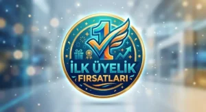 İlk Üyelik Fırsatları